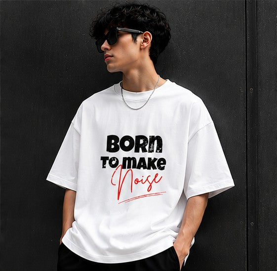 Born To Make Noise Oversized White T-Shirt | Unisex | 100% Cotton